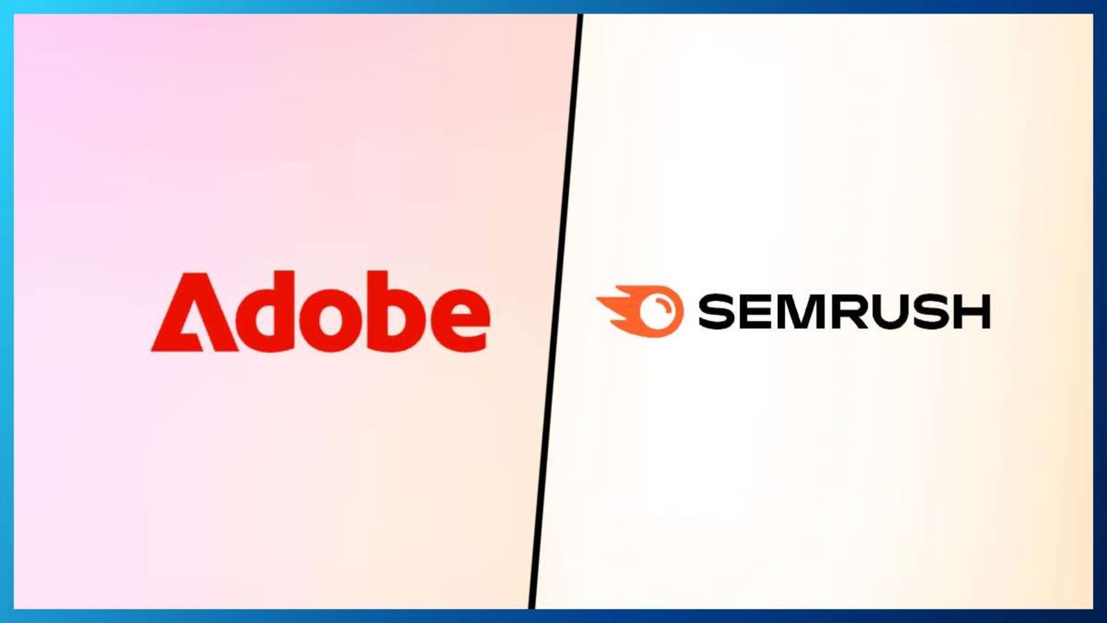 Adobe to Acquire Semrush for $1.9 Billion in Cash Deal